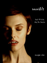 صورة الغلاف: Vermählt (Band #6 der Weg der Vampire)