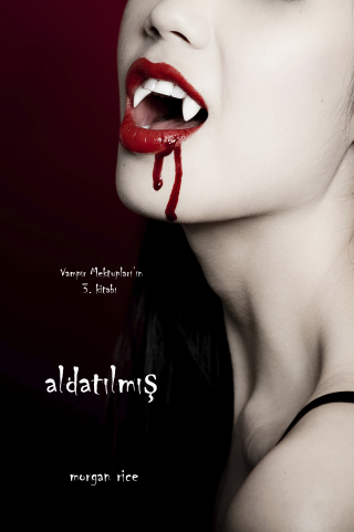 Cover image: Aldatilmiş (Vampır Mektupları’ın 3. Kitabı)