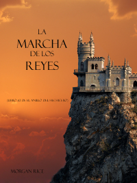 Titelbild: La Marcha De Los Reyes (Libro #2 De El Anillo Del Hechicero)