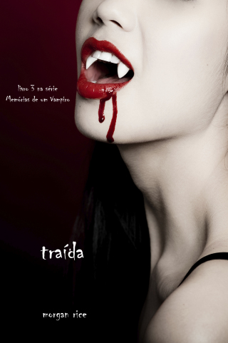 صورة الغلاف: Traída (livro 3 na série Memórias de um Vampiro)