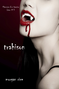 Omslagafbeelding: Trahison (Livre #3 Mémoires d'un Vampire)