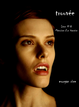Cover image: Trouvée (Livre #8 Mémoires D'un Vampire)