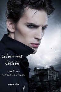 Imagen de portada: Ardemment Désirée (Livre 10 dans les Mémoires d’un Vampire)