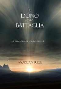 Imagen de portada: Il Dono Della Battaglia (Libro #17 In L’anello Dello Stregone)