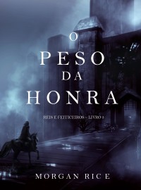 表紙画像: O Peso da Honra (Reis e Feiticeiros – Livro 3)