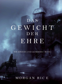 صورة الغلاف: Das Gewicht der Ehre (Von Königen Und Zauberern—Buch #3)