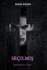 Cover image: Seçilmiş (Vampir Efsaneleri 4. Kitabı)