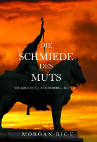 Cover image: Die Schmiede Des Muts (Von Königen Und Zauberern—Buch 4)