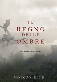 Imagen de portada: Il Regno Delle Ombre (Re e Stregoni—Libro #5)