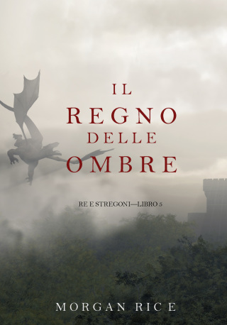 Cover image: Il Regno Delle Ombre (Re e Stregoni—Libro #5)