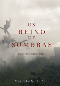 表紙画像: Un Reino de Sombras (Reyes y Hechiceros—Libro #5)