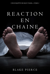 صورة الغلاف: Réaction en Chaîne (Une Enquête de Riley Paige – Tome 2)