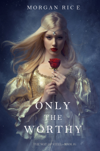 Cover image: Only the Worthy (The Way of Steel—Book 1)
