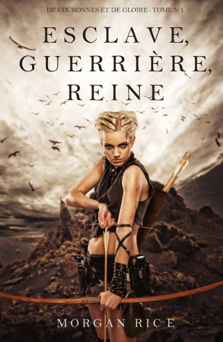 Cover image: Esclave, Guerrière, Reine ('De Couronnes et de Gloire', Tome 1)