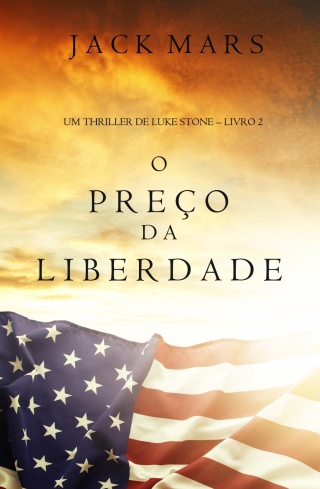 Imagen de portada: O Preço da Liberdade (Um Thriller de Luke Stone – Livro #2)