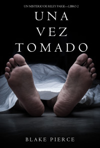 Cover image: Una Vez Tomado (Un Misterio de Riley Paige--Libro #2)