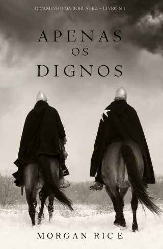 Cover image: Apenas os Dignos (O Caminho da Robustez – Livro n 1)