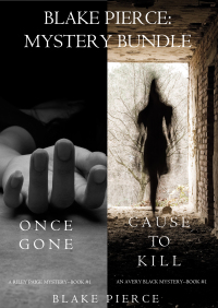 Cover image: Blake Pierce: Mystery Bundle (Cause to Kill and Once Gone)