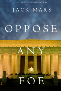 Imagen de portada: Oppose Any Foe (A Luke Stone Thriller—Book 4)