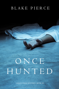 Cover image: Once Hunted (A Riley Paige Mystery—Book 5)