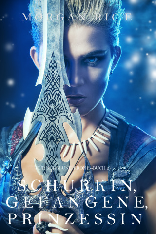 Cover image: Schurkin, Gefangene, Prinzessin (Für Ruhm und Krone – Buch 2)