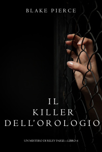 Imagen de portada: Il Killer Dell’orologio (Un Mistero di Riley Paige—Libro 4)