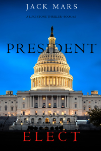 表紙画像: President Elect (A Luke Stone Thriller—Book 5)