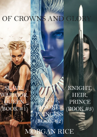 Imagen de portada: Of Crowns and Glory:  Slave, Warrior, Queen, Rogue, Prisoner, Princess and Knight, Heir, Prince (Books 1, 2 and 3)