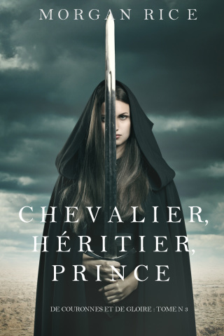 Titelbild: Chevalier, Héritier, Prince ('De Couronnes et de Gloire', Tome 3)