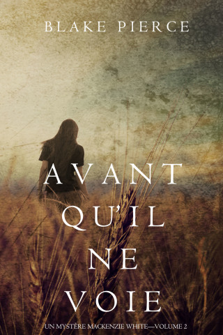 Cover image: Avant qu’il ne voie (Un mystère Mackenzie White – Volume 2)