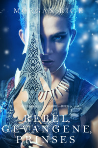 Omslagafbeelding: Rebel, Gevangene, Prinses (Over Kronen en Glorie—Boek 2)