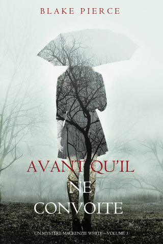 Imagen de portada: Avant qu’il ne convoite (Un mystère Mackenzie White – Volume 3)