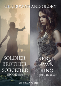 Cover image: Of Crowns and Glory: Rebel, Pawn, King and Soldier, Brother, Sorcerer (Books 4 and 5)