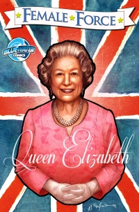 Cover image: Female Force: Queen of England: Elizabeth II 9781948216524