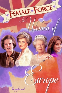 表紙画像: Female Force: Women of Europe: Queen Elizabeth II, Carla Bruni-Sarkozy, Margaret Thatcher &  Princess Diana 9781450723800