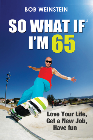Imagen de portada: So What If I'm 65: Love Your Life, Get a New Job, Have Fun