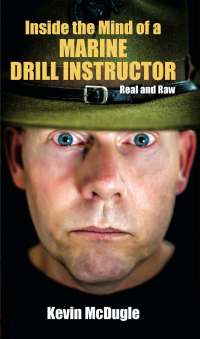 Cover image: Inside the Mind of a Marine Drill Instructor: Real and Raw 9781937829933