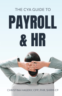 表紙画像: The CYA Guide to Payroll and HRThe CYA Guide to Payroll and HR 9781633022430