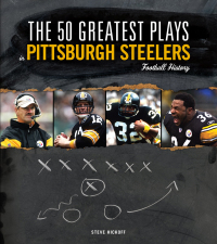 Cover image: The 50 Greatest Plays in Pittsburgh Steelers Football History 9781600781056