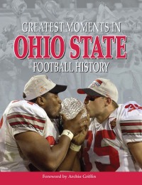 Cover image: Greatest Moments in Ohio State Football History 9781572435780