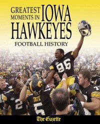 Omslagafbeelding: Greatest Moments in Iowa Hawkeyes Football History 1st edition 9781572439016