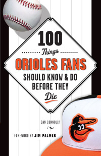 Cover image: 100 Things Orioles Fans Should Know & Do Before They Die 9781629370415