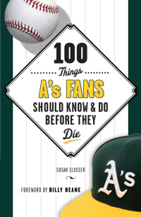 表紙画像: 100 Things A's Fans Should Know & Do Before They Die 9781629370682