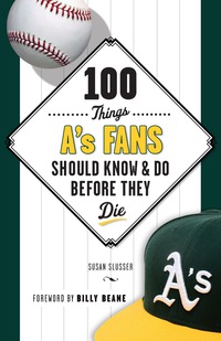 Cover image: 100 Things A's Fans Should Know & Do Before They Die 9781629370682