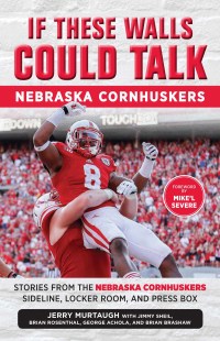 Cover image: If These Walls Could Talk: Nebraska Cornhuskers 9781629371535