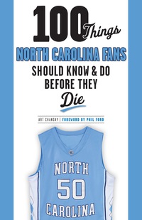 表紙画像: 100 Things North Carolina Fans Should Know & Do Before They Die 9781600789847