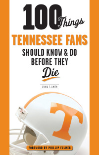 Imagen de portada: 100 Things Tennessee Fans Should Know & Do Before They Die 9781629371061