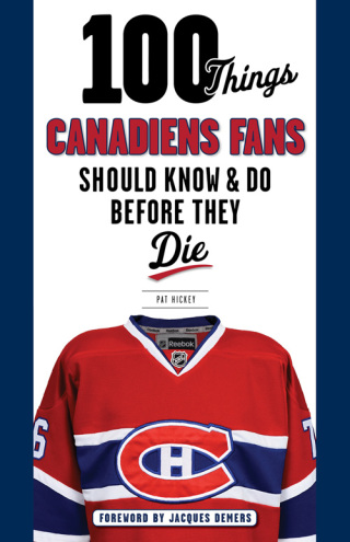 Imagen de portada: 100 Things Canadiens Fans Should Know &amp; Do Before They Die 9781629371429