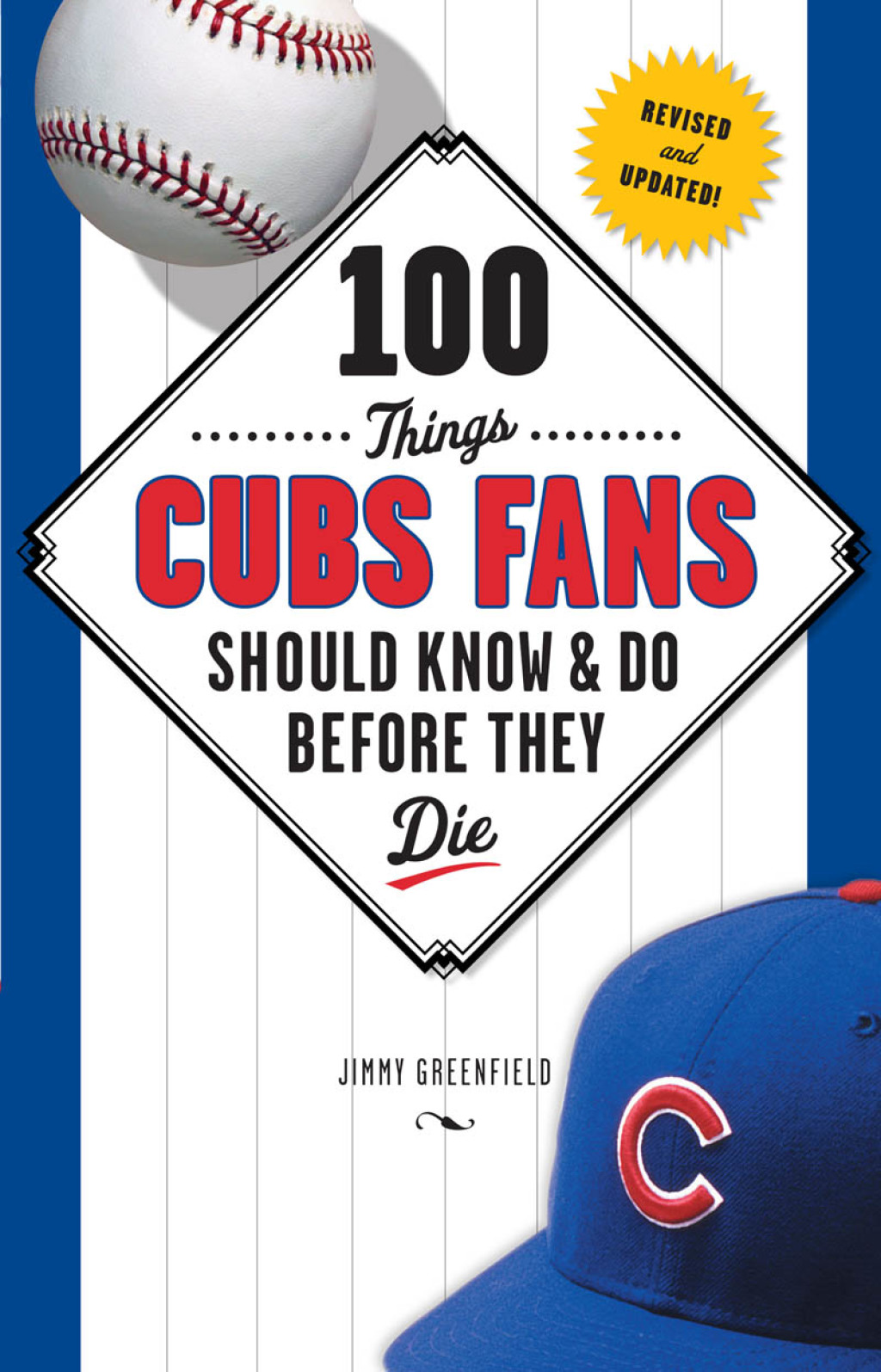 100 Things Cubs Fans Should Know & Do Before They Die 1st Edition