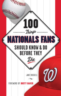 Cover image: 100 Things Nationals Fans Should Know &amp; Do Before They Die 1st edition 9781629371917